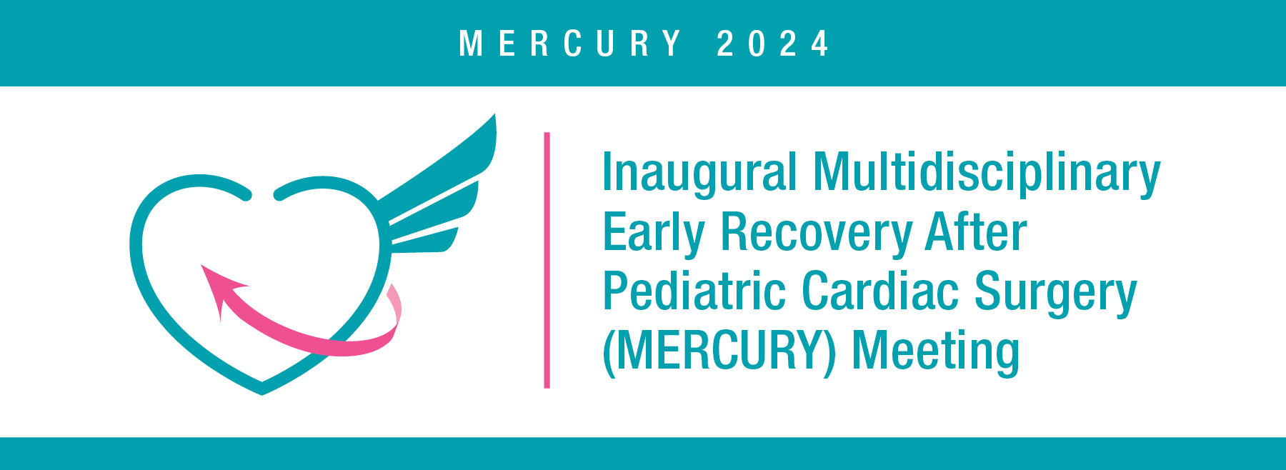 Multidisciplinary Early Recovery After Congenital Heart Surgery (MERCURY) Meeting Banner